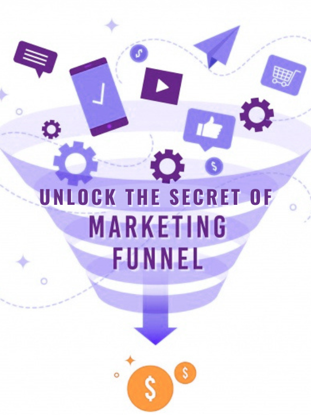 Unlocking the Secret of Marketing Funnels