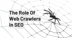 The role of web crawlers in SEO